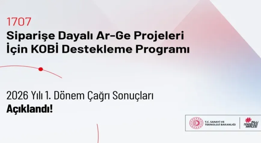 TÜBİTAK 1707 programında 2026 yılı ilk dönem sonuçları açıklandı